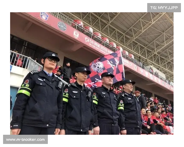 加强球场安全管理 提升安保水平 保障球迷安心观赛